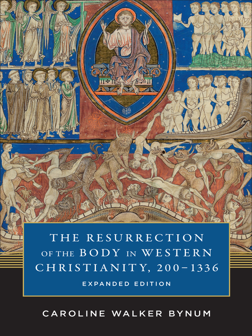 Title details for The Resurrection of the Body in Western Christianity, 200–1336 by Caroline Walker Bynum - Wait list